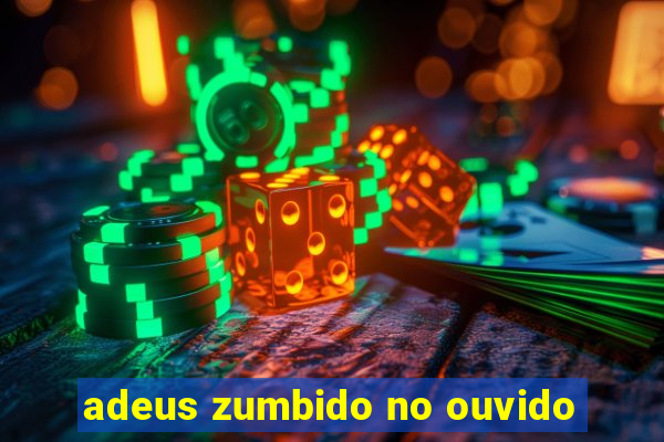 adeus zumbido no ouvido